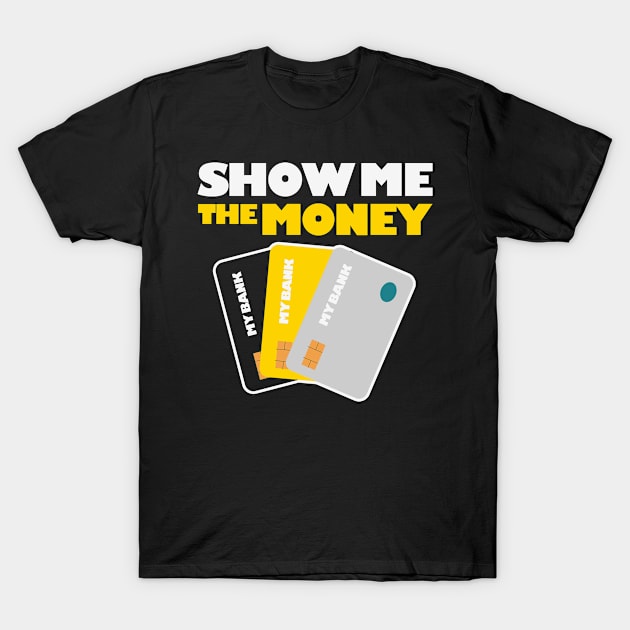 Show me the Money Loving Money T-Shirt by ssflower